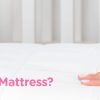 Quick tips for finding the safest crib mattress | Centuary Mattress
