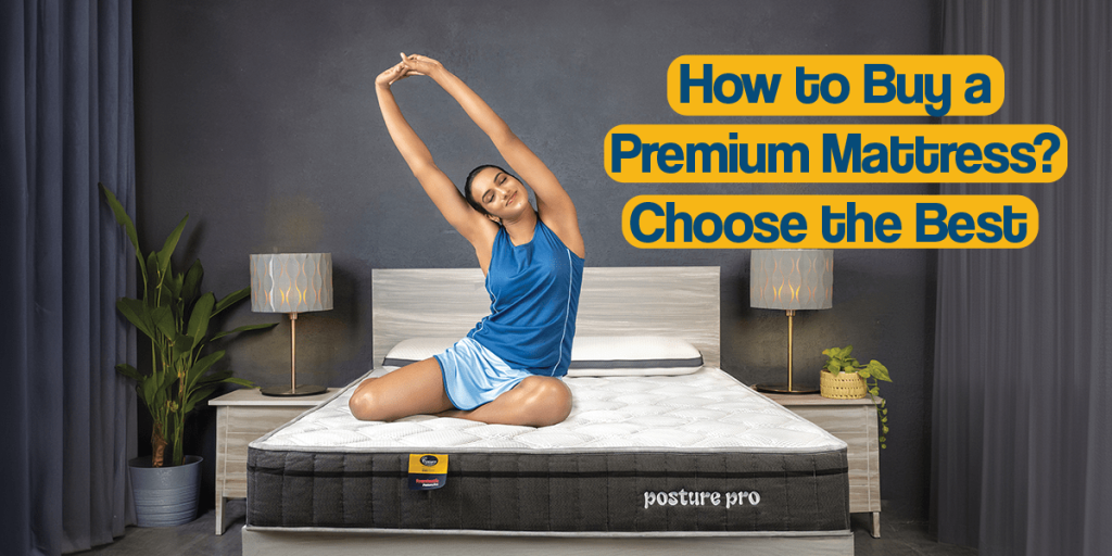 How to Buy a Premium Mattress? Choose the Best